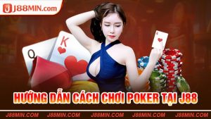 Cách Chơi Poker Tại J88