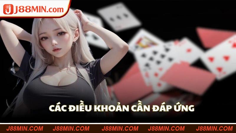 Người chơi cần đáp ứng các điều kiện cơ bản của J88