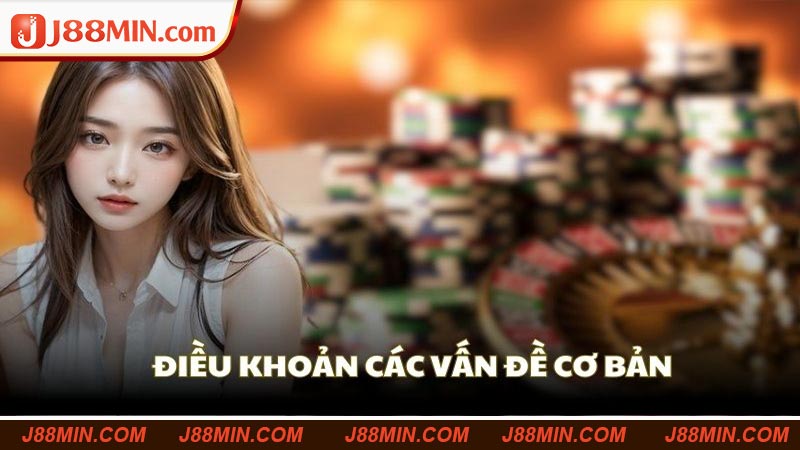 Điều khoản sử dụng J88 cùng các vấn đề cơ bản