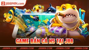 Game Bắn Cá H5 Tại j88