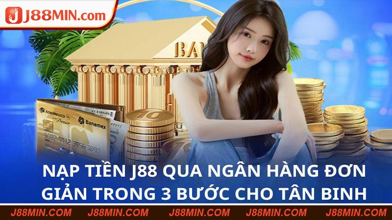 Thành viên nạp tiền J88 qua ngân hàng thành công chỉ với 3 thao tác